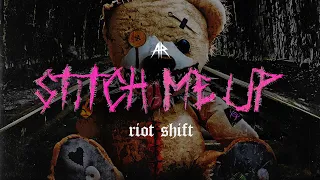 Riot Shift - STITCH ME UP (Official Video)
