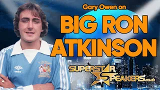 Gary Owen on Big Ron Atkinson