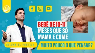 Bebê de 10-11 meses que só mama e come muito pouco o que pensar?