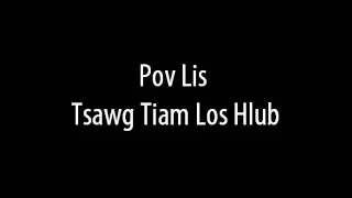 Pov Lis - Tsawg Tiam Los Hlub