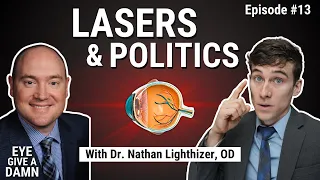 #13 Eye Give a Damn about Lasers & Politics with Dr. Nathan Lighthizer