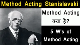 Method Acing Stanislavski | 5 W's of Method Acting | Basics of method Acting