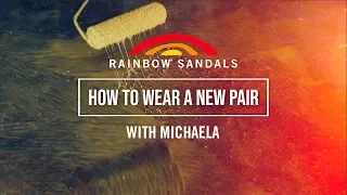 How to break in a Rainbow Sandal with Michaela