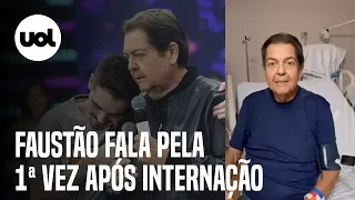 Faustão grava vídeo e fala pela 1ª vez após internação: 'Peço que rezem por mim'