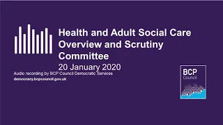 BCP Health and Adult Social Care Overview and Scrutiny Committee - 20 January