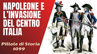 1099- Napoleone e l'invasione del Centro Italia [Pillole di Storia]