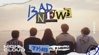 THB Ft. F.HERO - BAD NEWS [Official Teaser]