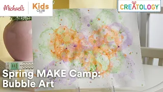 Spring MAKE Camp: Bubble Art | Michaels