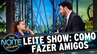 Leite Show: Como fazer amigos | The Noite (17/07/17)