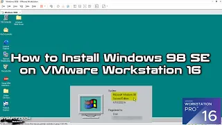 How to Install Windows 98 SE (Second Edition) on VMware Workstation 16 Pro | SYSNETTECH Solutions
