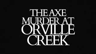 The Axe Murder At Orville Creek Trailer