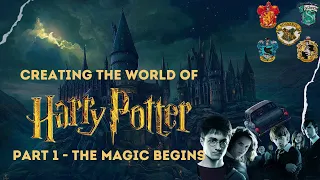 Creating the World of Harry Potter - Part 1| The Magic Begins | Harry Potter Documentary