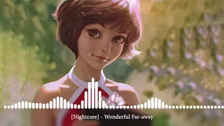 [Nightcore] - Wonderful Far away [Прекрасное далёко]