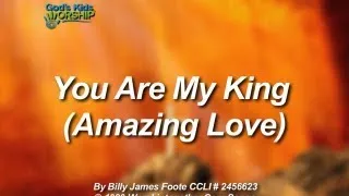 Kids Worship: You Are My King (Amazing Love)