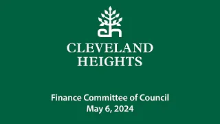 Cleveland Heights Finance Committee of Council May 6, 2024