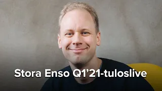 Stora Enso Q1’21-tuloslive 23.4.2021 noin kello 8.25