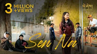 SEN NA by Nima Wangyal & Sangay Temphel Ronal (Official Music Video)