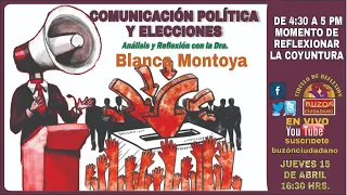COMUNICACIÓN POLÍTICA Y ELECCIONES con la Dra. Blanca Montoya