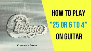 How to Play 25 or 6 to 4 on Guitar