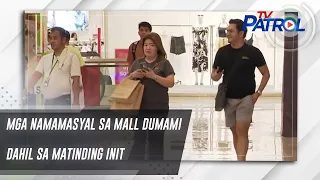 Mga namamasyal sa mall dumami dahil sa matinding init | TV Patrol