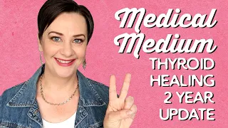 Medical Medium Thyroid Healing 2 Year Update | A Thousand Words