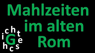 Die Mahlzeiten im alten Rom in 3 Minuten erzählt