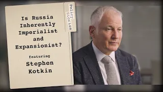 The History Behind Russia's Expansionary Foreign Policy with Stephen Kotkin | Policy Stories