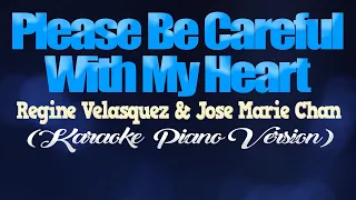 PLEASE BE CAREFUL WITH MY HEART - Jose Mari Chan & Regine Velasquez (KARAOKE PIANO VERSION)