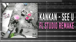 How Kankan - "see u" Was Made In 5 Minutes (FL STUDIO REMAKE)