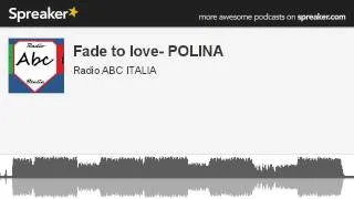 Fade to love- POLINA (creato con Spreaker)