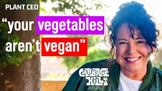 Your vegetables aren't VEGAN || PLANT CEO #95