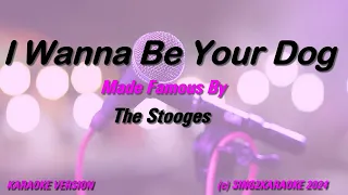 The Stooges   I Wanna Be Your Dog ( #Karaoke #Version #King with sing along Lyrics )