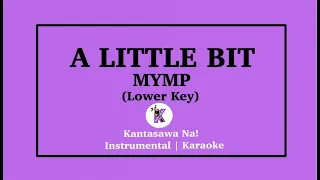 A LITTLE BIT | MYMP (Lower Key) Karaoke