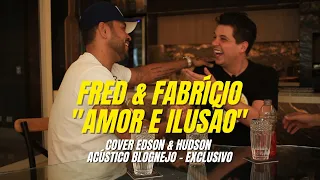 Fred & Fabrício - Amor e Ilusão (Edson & Hudson) - Acústico Blognejo