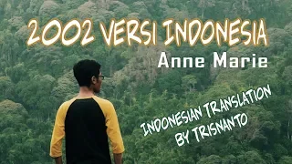 Anne Marie - 2002 versi Bahasa Indonesia (Arti dan Lirik lagu)