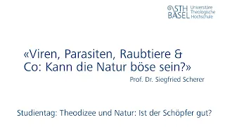 «Viren, Parasiten, Raubtiere & Co» Prof. Dr. Siegfried Scherer – Studientag Theodizee und Natur