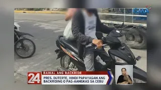 24 Oras: President Duterte, hindi papayagan ang backriding o pag-aangkas sa Cebu