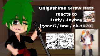 Onigashima Straw Hats Reacts To Luffy/Joyboy | Imu + ch.1070 | 2/2 | One Piece Gacha React |