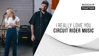 I Really Love You // Circuit Rider Music // New Song Cafe