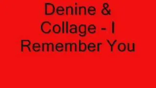 Denine & Collage - I Remember You