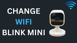 Change WIFI Blink Mini Camera