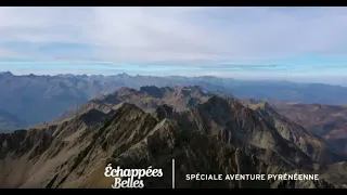 Spéciale aventure pyrénéenne - Échappées belles
