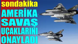 #sondakika ABD SAVAŞ UÇAKLARINI ONAYLADI..!! ÇOK BÜYÜK MÜJDE..!!