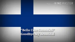 Bella Ciao - Goodbye my Beautiful (Finnish Lyrics, Version & English Translation)