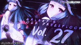 🌌Galaxy's our Dancefloor - Vol.27 Nightcore Edition ★ Techno - Hands Up - Dance Mix ★ 2 hours Mix ★