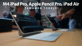 Yeni M4 iPad Pro, Apple Pencil Pro ve iPad Air'e Bakıș ve Etkinliğin Detayları.