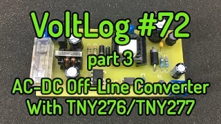 Voltlog #72 - DIY AC-DC Off-Line Converter With TNY276/TNY277 - part 3