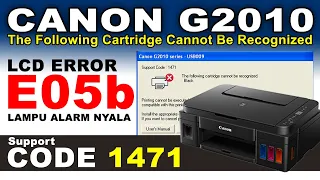 Cara Memperbaiki Printer Canon G2010 Error Support Code 1471 Dan Error E05b