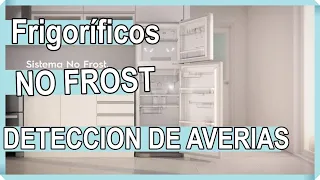 Mi frigorífico no enfria pero si congela. No Frost Refrigerators, most common breakdowns.