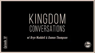 Episode 10: Kingdom Conversations